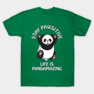 Stay pawsitive, life is pandamazing - cute and funny panda quote T-Shirt